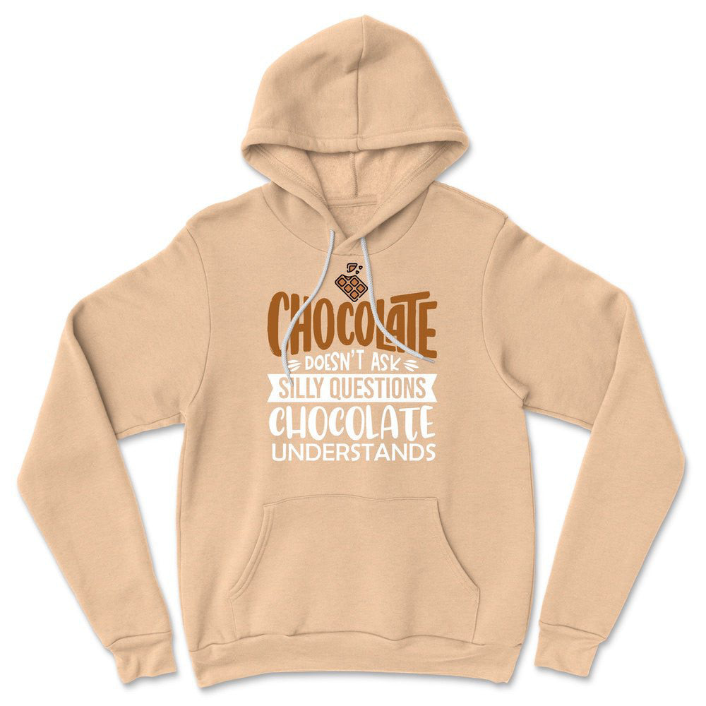 Chocolate Doesn't Ask Silly Questions, Chocolate Undestands Hoodie in Heather Sand Dune color