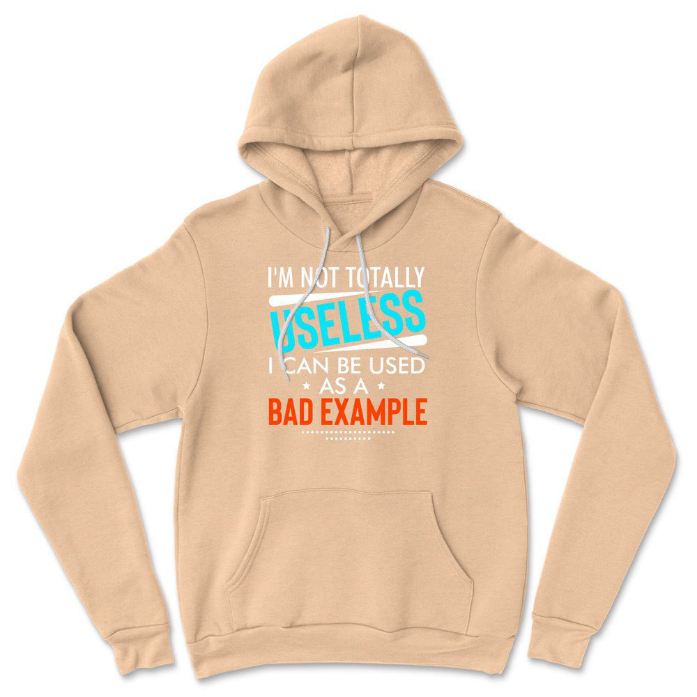 I'm Not Totally Useless, I Can Be Used As A Bad Example Hoodie in Heather Sand Dune color