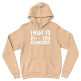 I Want To Ki__ You, Results May Vary Hoodie in Heather Sand Dune color
