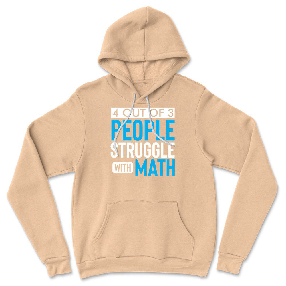 4 Out Of 3 People Struggle With Math Hoodie in Heather Sand Dune color