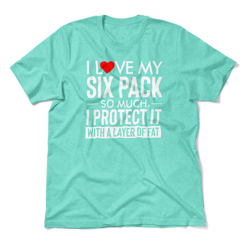 I Love My Six Pack And I Protect It With My Layer Of Fat Men/Unisex T-Shirt in Heather Sea Green color