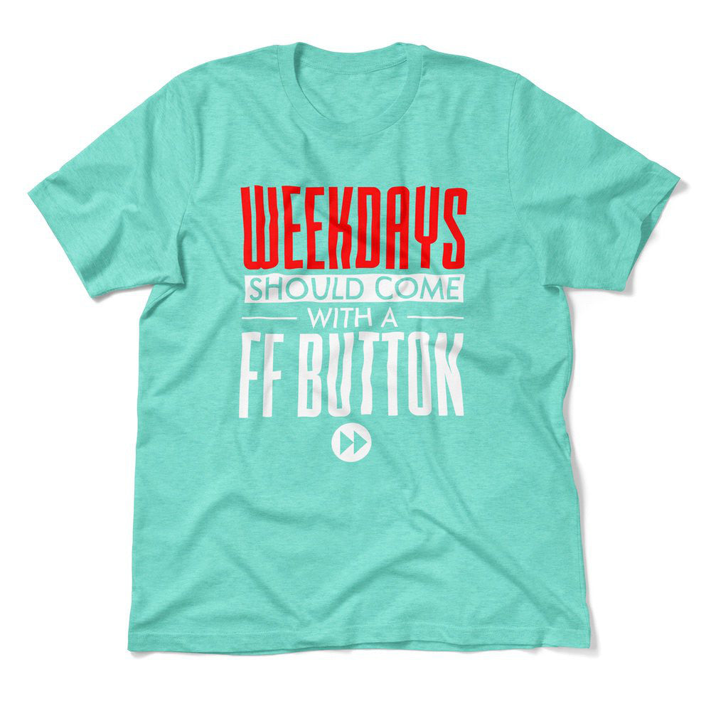 Weekdays Should Come With A Ff Button Men/Unisex T-Shirt in Heather Sea Green color
