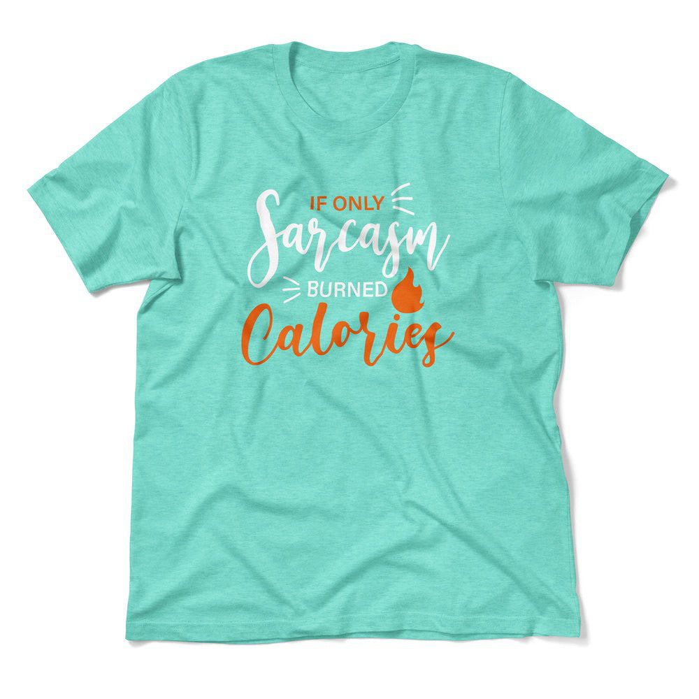 If Only Sarcasm Burned Calories Men/Unisex T-Shirt in Heather Sea Green color