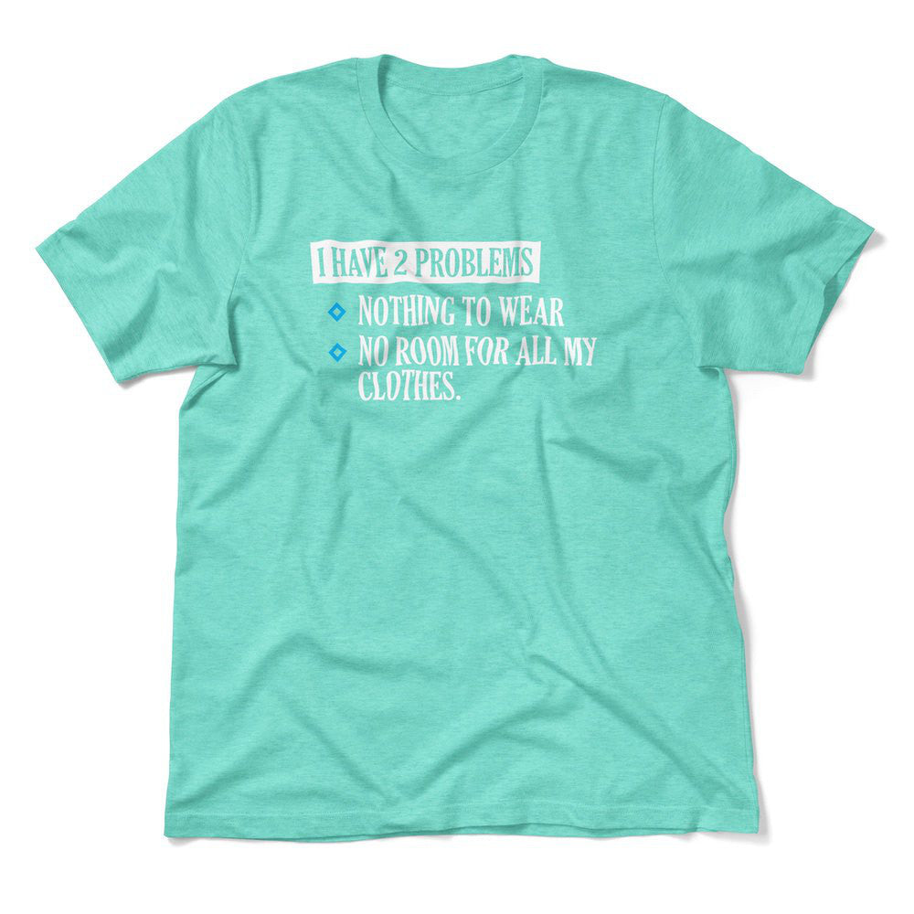 I Have 2 Problems Men/Unisex T-Shirt in Heather Sea Green color
