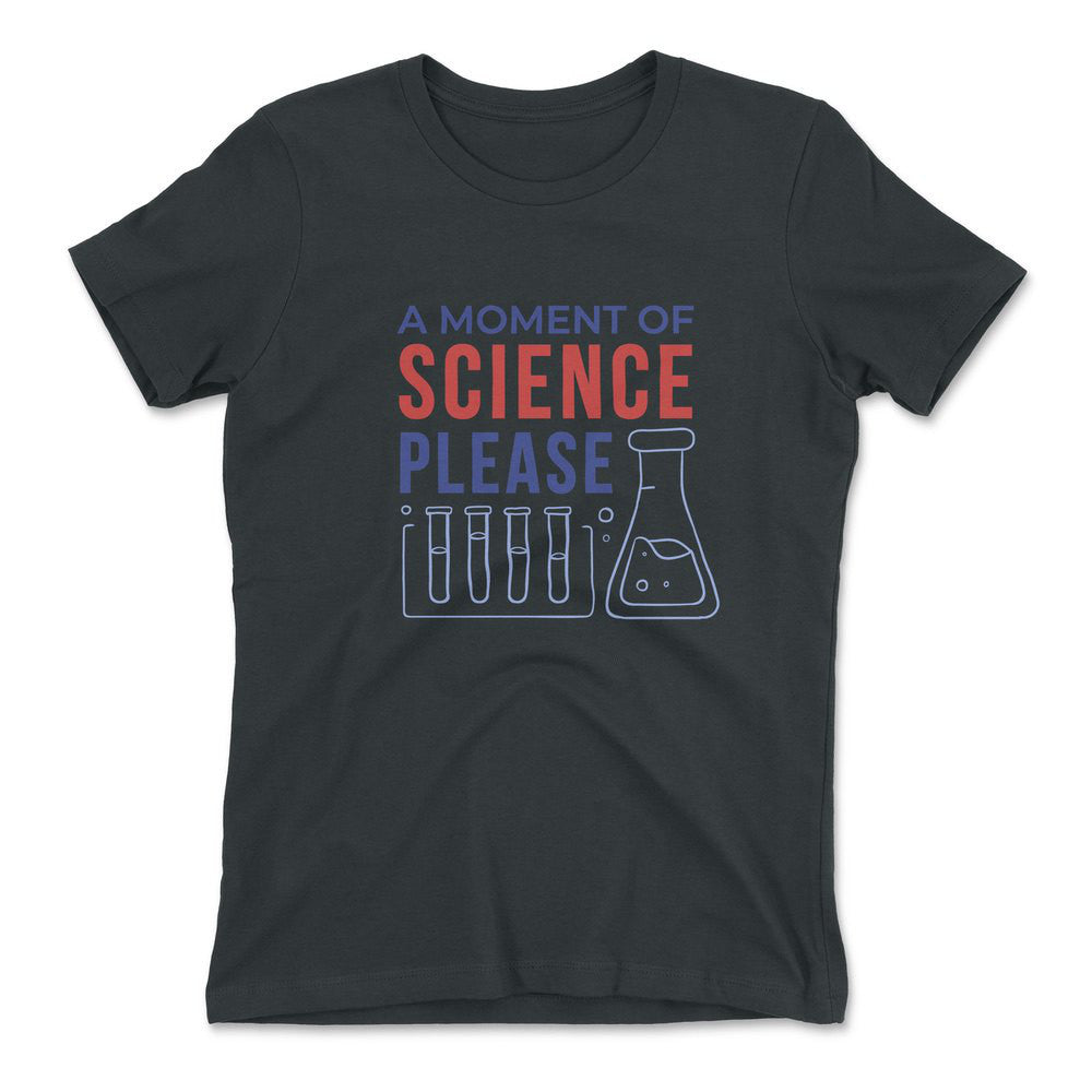 A Moment Of Science Please Womens T-Shirt in Heavy Metal color