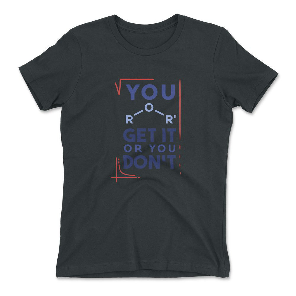 You Get It Or You Dont Womens T-Shirt in Heavy Metal color