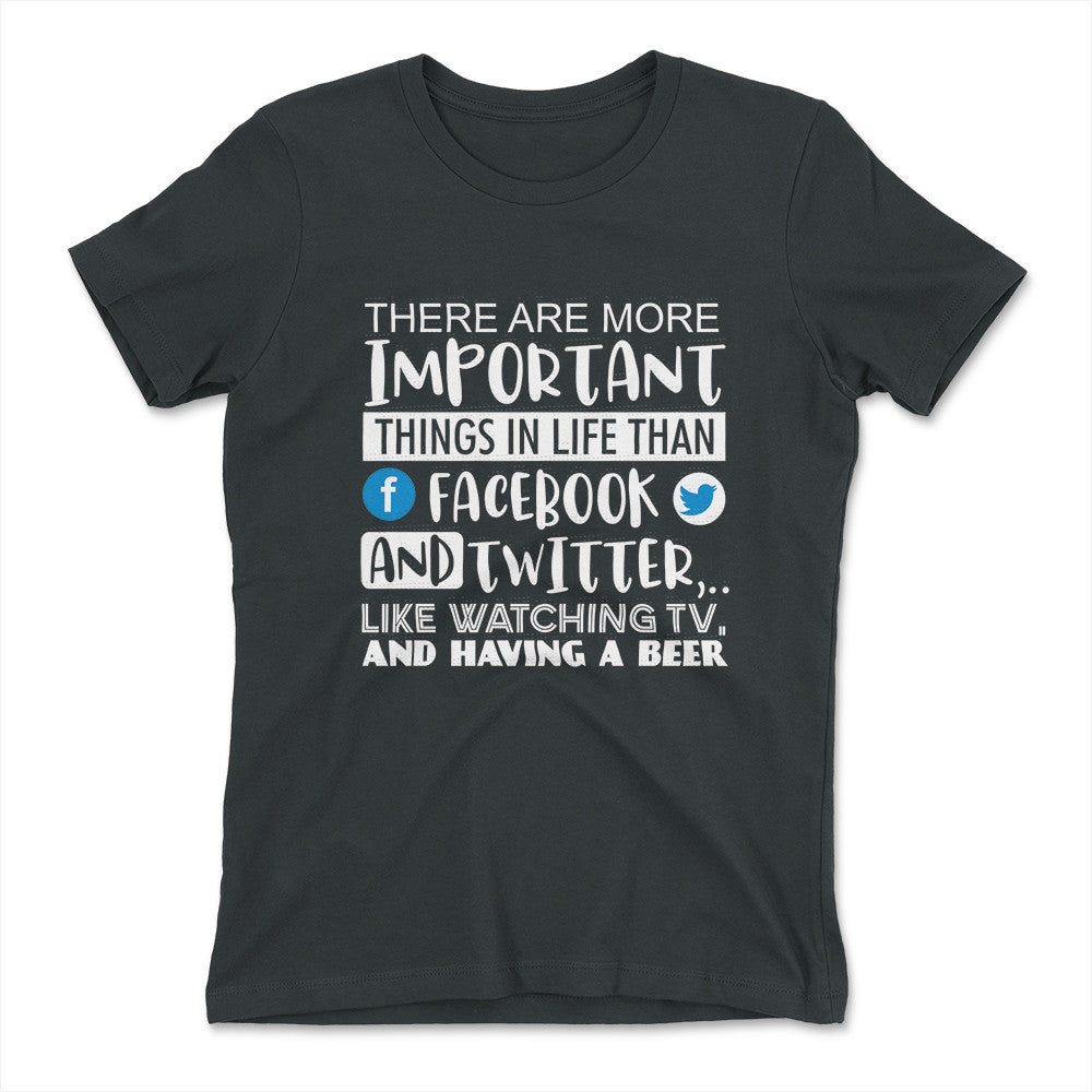 More Important Things In Life Than Fb And Twitter Womens T-Shirt in Heavy Metal color