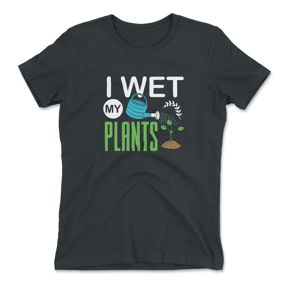 I Wet My Plants Womens T-Shirt in Heavy Metal color