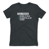 I Have 2 Problems Womens T-Shirt in Heavy Metal color
