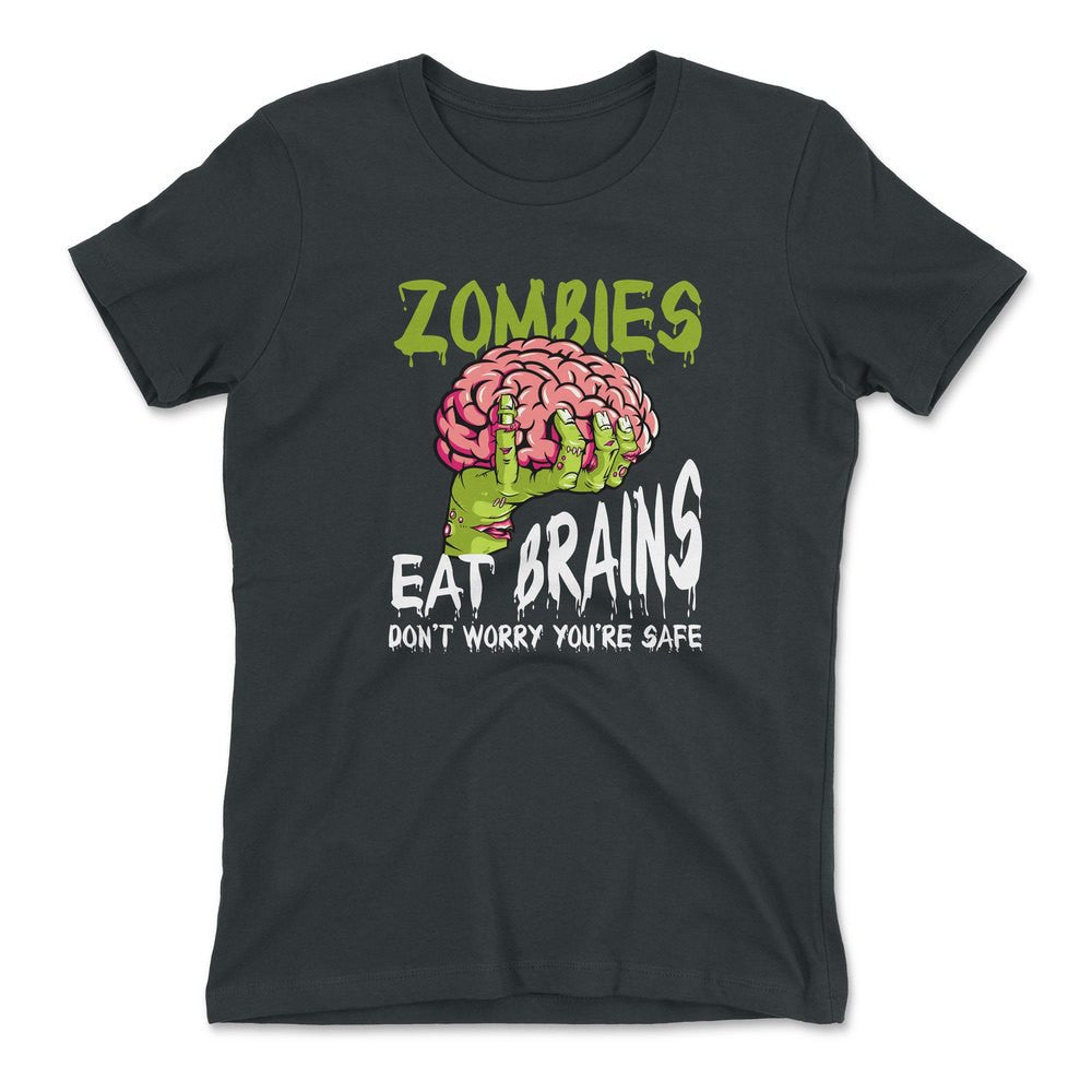 Zombies Eat Brains, Don't Worry You're Safe Womens T-Shirt in Heavy Metal color