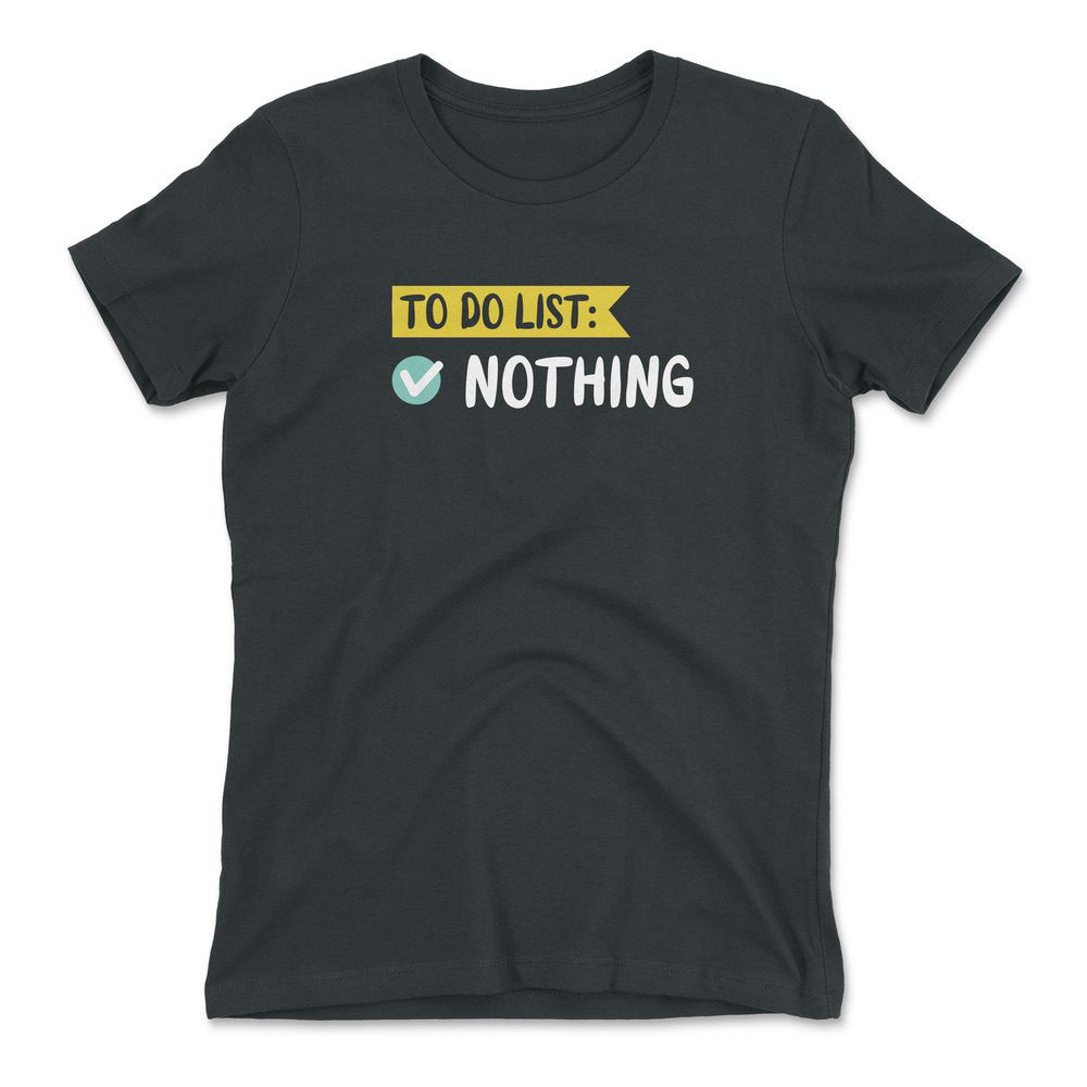 To Do List, Nothing Womens T-Shirt in Heavy Metal color