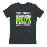 Some People Just Need A High-Five In The Face With A Chair Womens T-Shirt in Heavy Metal color