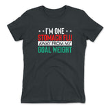 I'm One Stomach Flu Away From My Goal Weight Womens T-Shirt