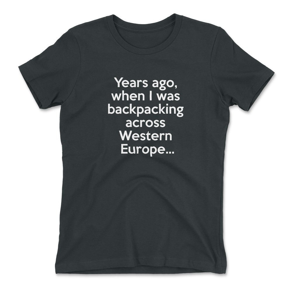 Years Ago, When I Was Backpacking Across Western Europe Womens T-Shirt in Heavy Metal color