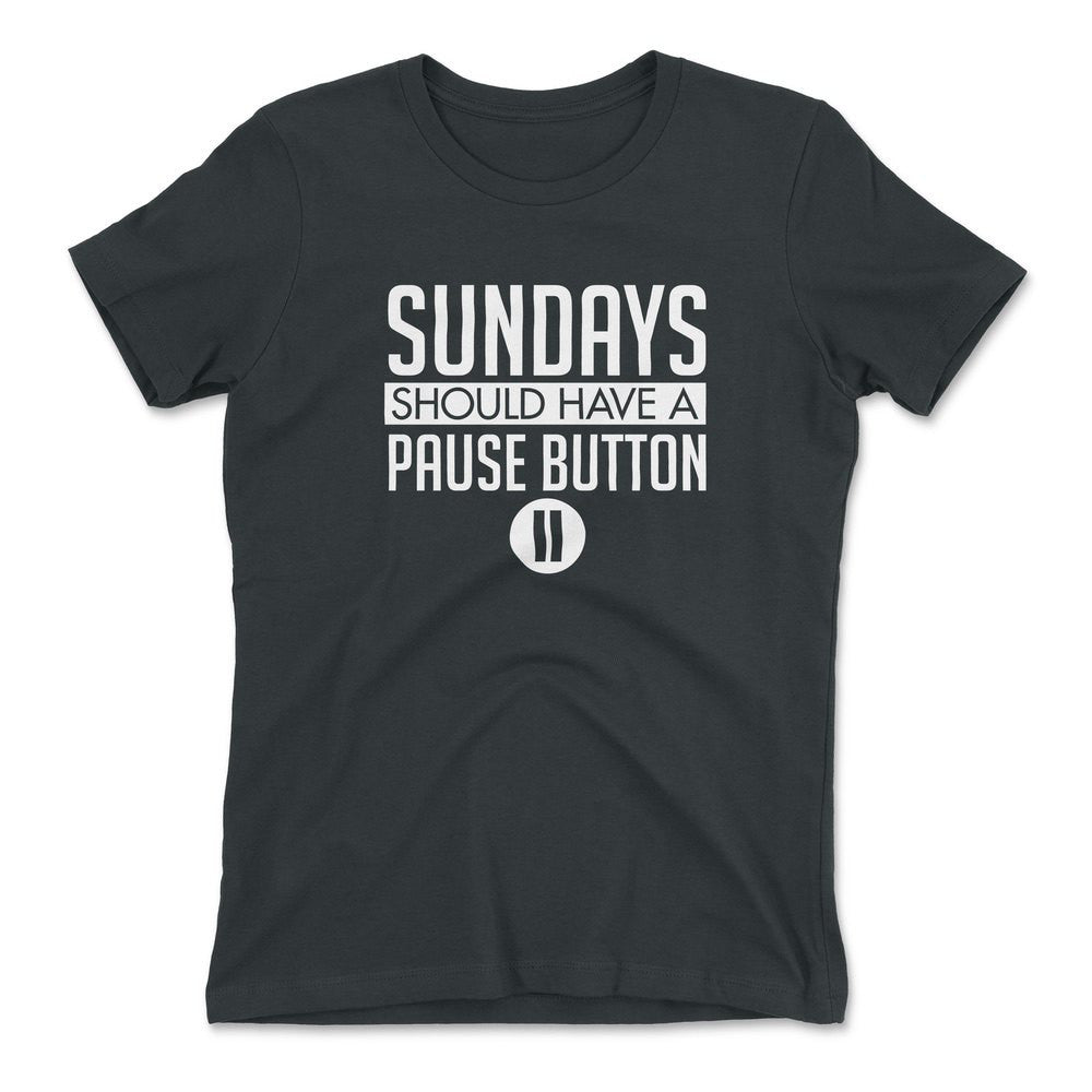 Sundays Should Have A Pause Button Womens T-Shirt in Heavy Metal color