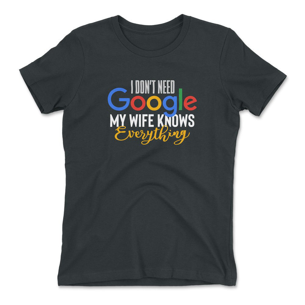 I Don't Need Google, My Wife Knows Everything Womens T-Shirt in Heavy Metal color