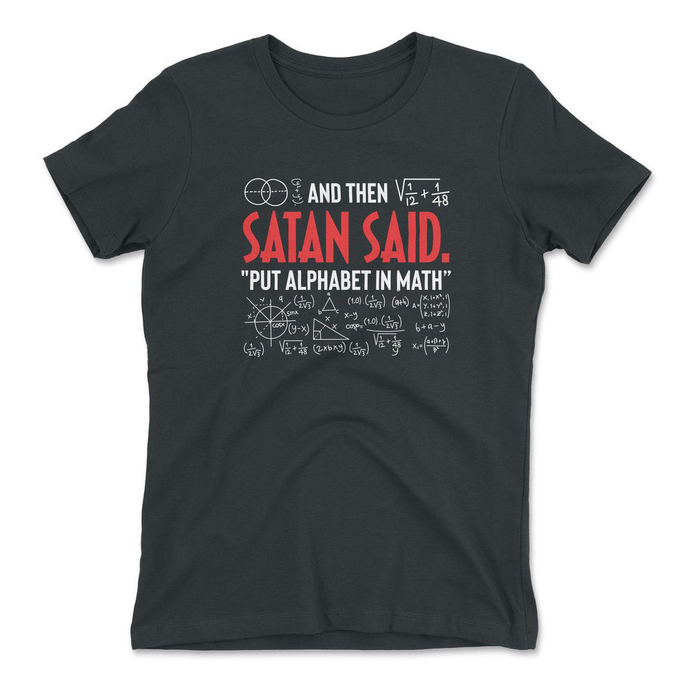 And Then Satan Said, Put Alphabet In Math Womens T-Shirt in Heavy Metal color
