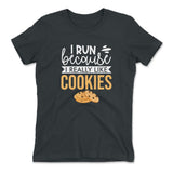I Run Because I Really Like Cookies Womens T-Shirt in Heavy Metal color