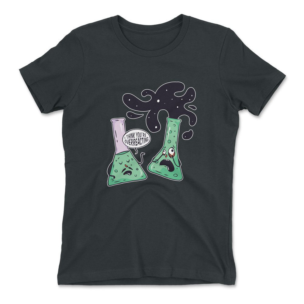 I Think You're Overreacting Womens T-Shirt in Heavy Metal color
