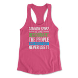 Common Sense Is Like A Deodorant, The People Who Need It The Most Never Use It Womens Racerback Tank in Hot Pink color