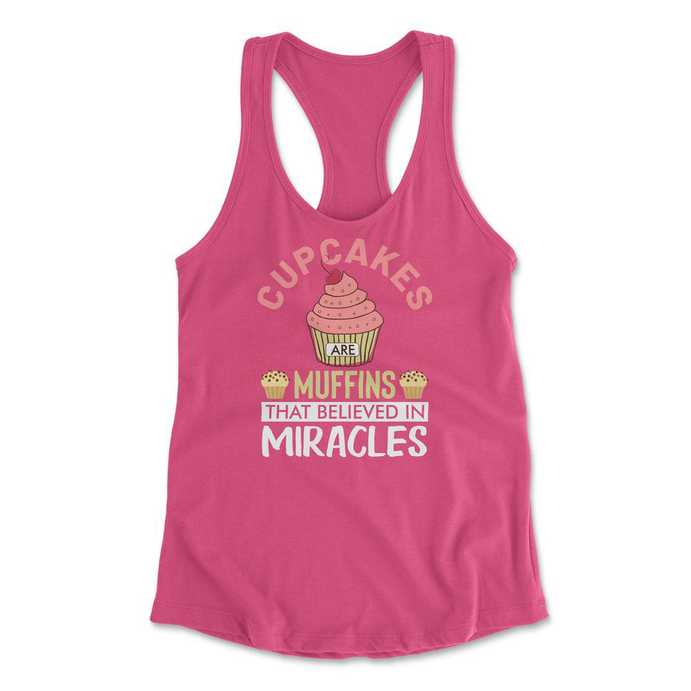 Cupcakes Are Muffins That Believed In Miracles Womens Racerback Tank in Hot Pink color