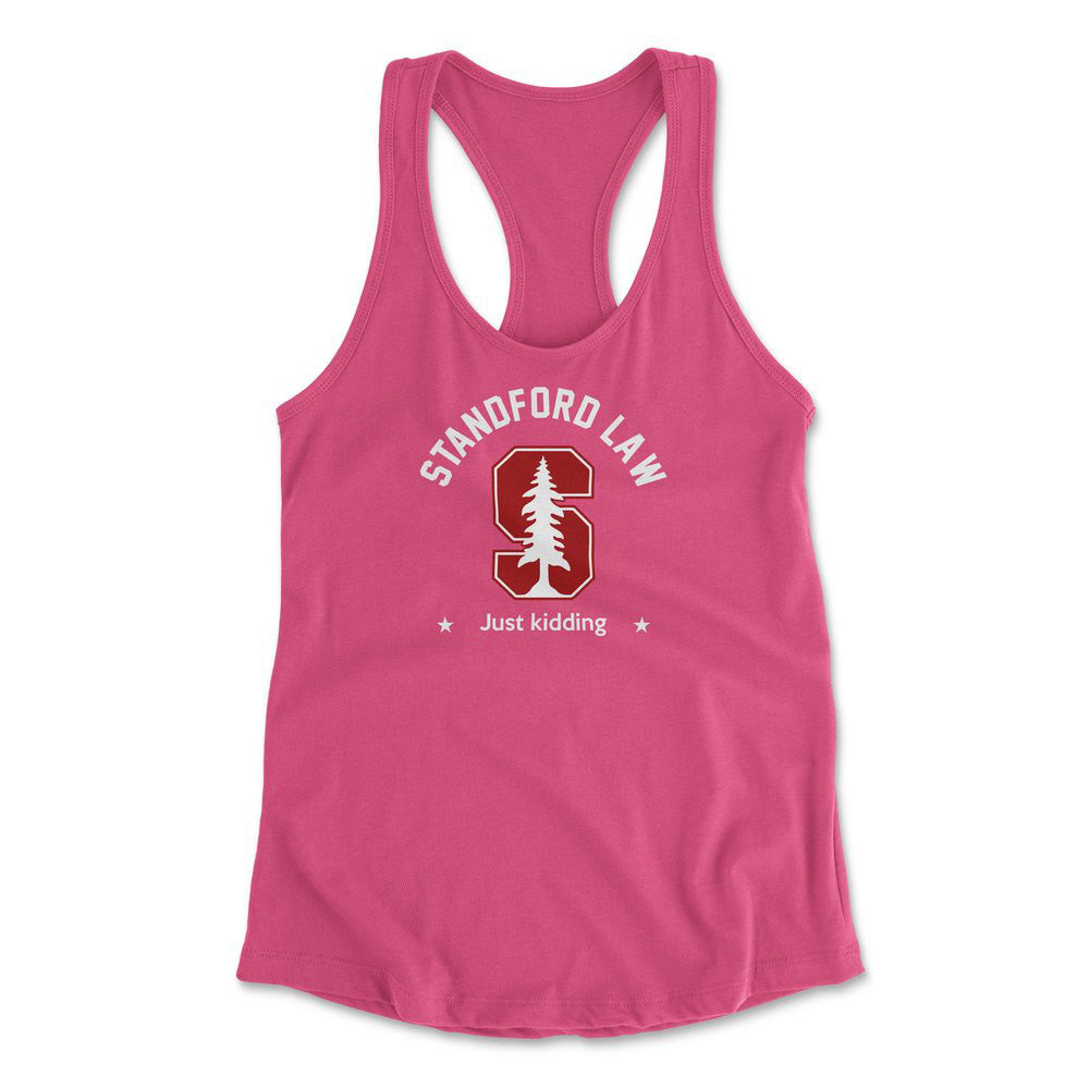 Stanford Law, Just Kidding Womens Racerback Tank in Hot Pink color
