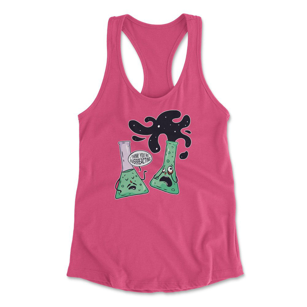 I Think You're Overreacting Womens Racerback Tank in Hot Pink color