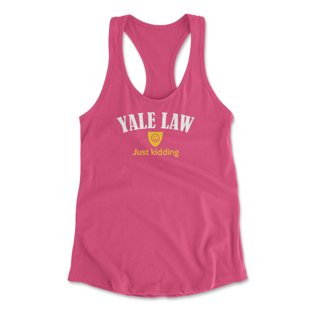Yale Law, Just Kidding Womens Racerback Tank in Hot Pink color