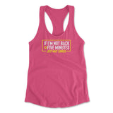 If I'm Not Back In 5 Minutes, Just Wait Longer Womens Racerback Tank in Hot Pink color