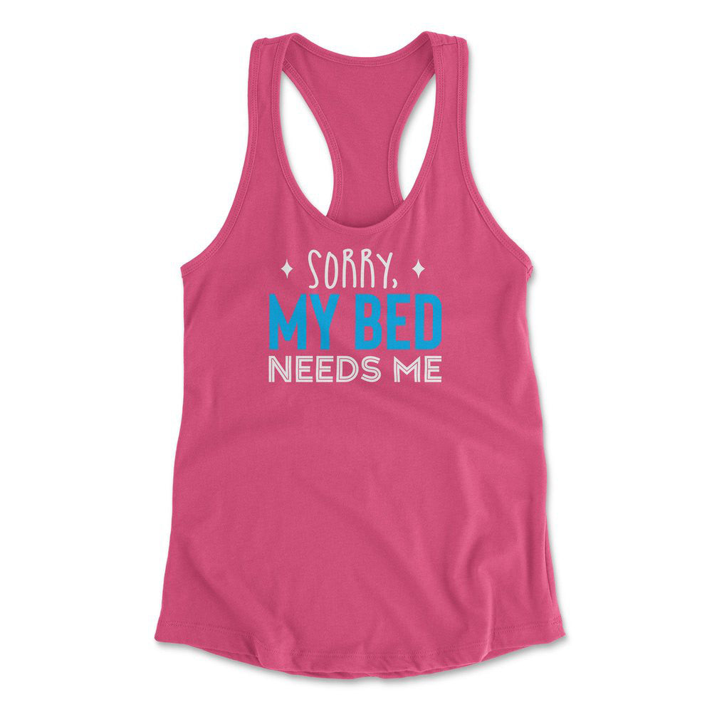 Sorry, My Bed Needs Me Womens Racerback Tank in Hot Pink color