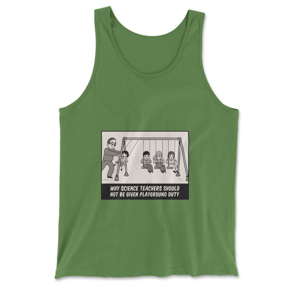 Why Science Teachers Should Not Be Given Playground Duty Men/Unisex Tank in Leaf color