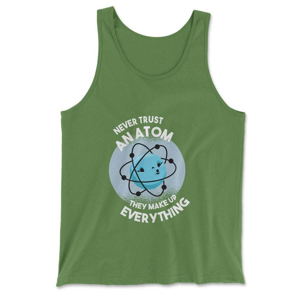 Never Trust An Atom, They Make Up Everything Men/Unisex Tank in Leaf color