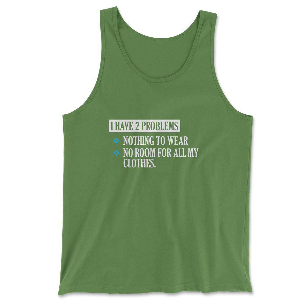I Have 2 Problems Men/Unisex Tank in Leaf color