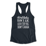 Mirrors Dont Lie And Lucky For You, They Don't Laugh Womens Racerback Tank in Midnight Navy color