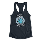 Never Trust An Atom, They Make Up Everything Womens Racerback Tank