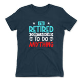 I'm Retired, Don't Ask Me To Do Anything Womens T-Shirt in Midnight Navy color