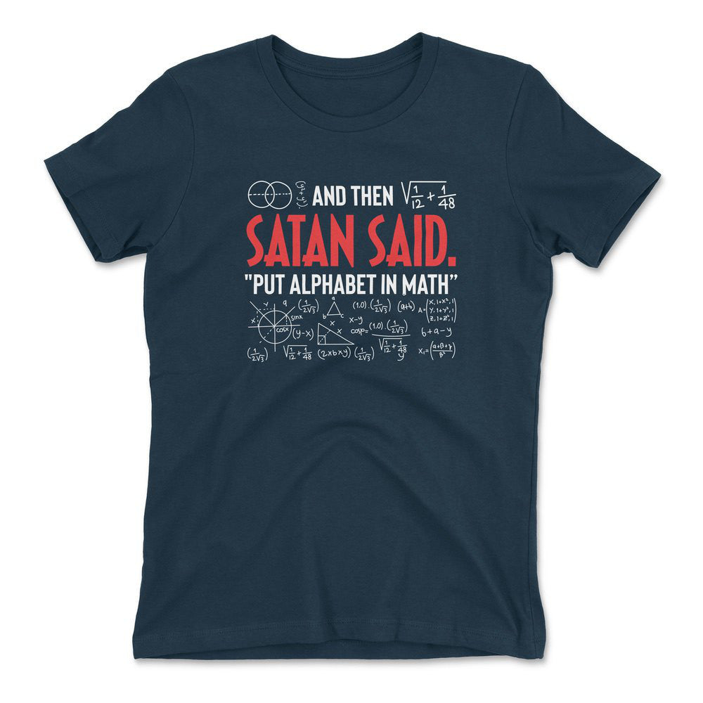 And Then Satan Said, Put Alphabet In Math Womens T-Shirt in Midnight Navy color