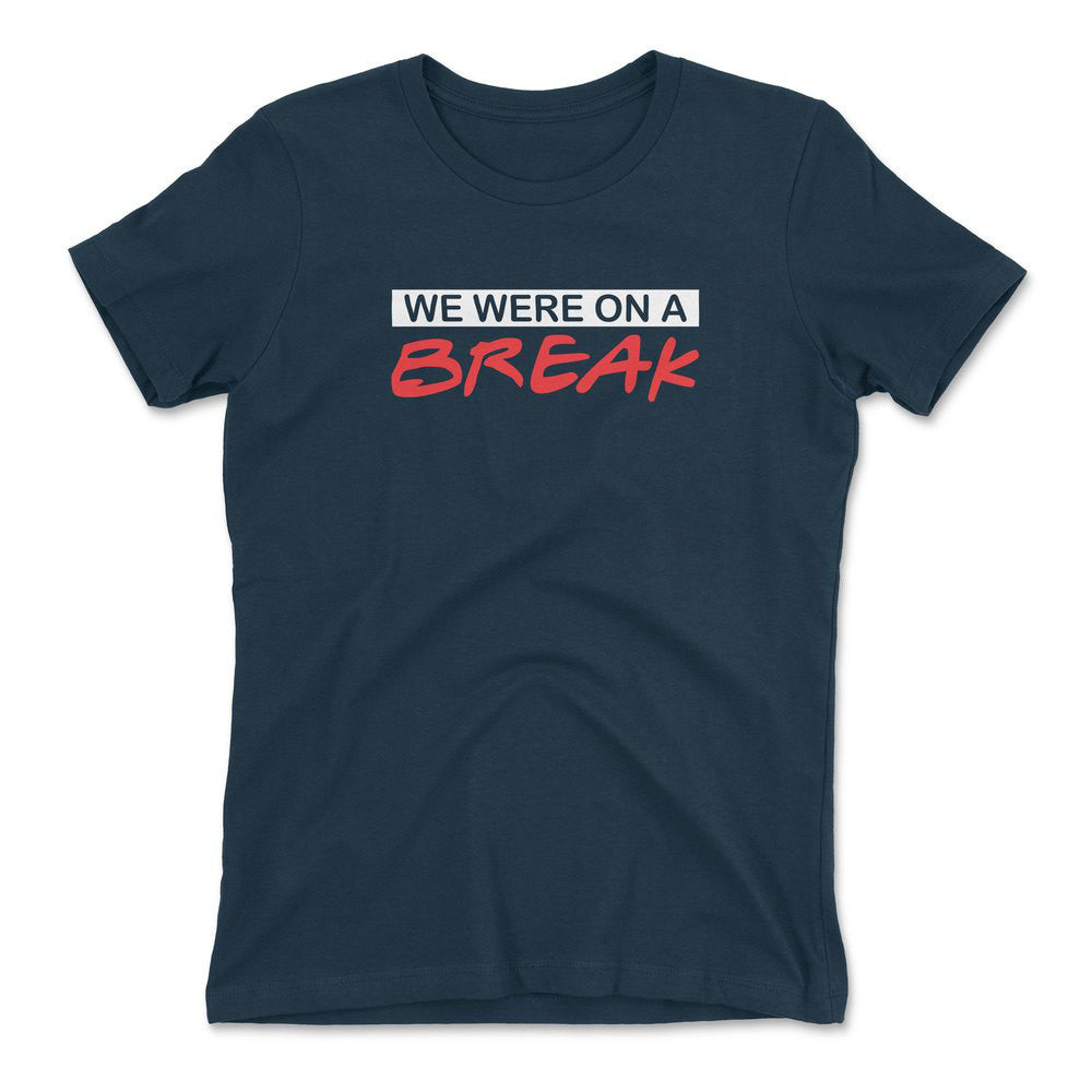 We Were On A Break Womens T-Shirt in Midnight Navy color
