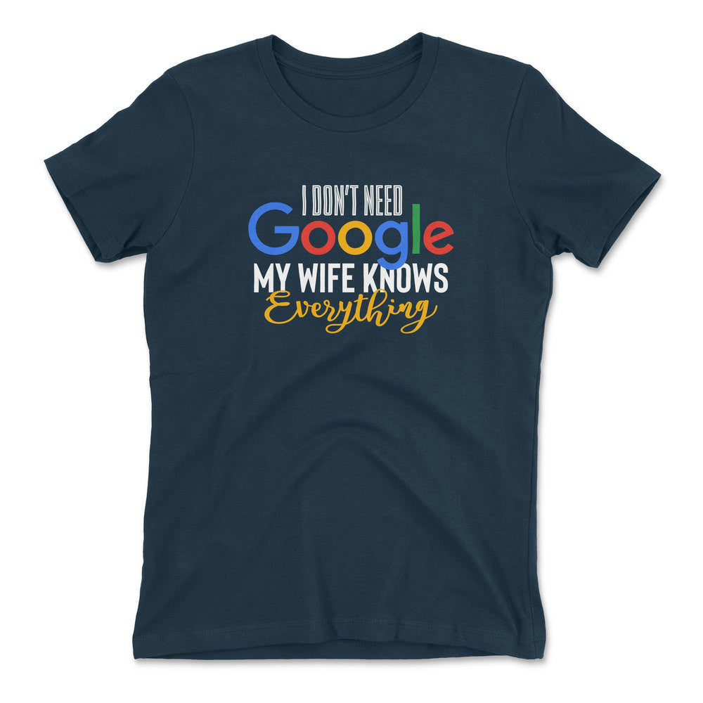 I Don't Need Google, My Wife Knows Everything Womens T-Shirt in Midnight Navy color