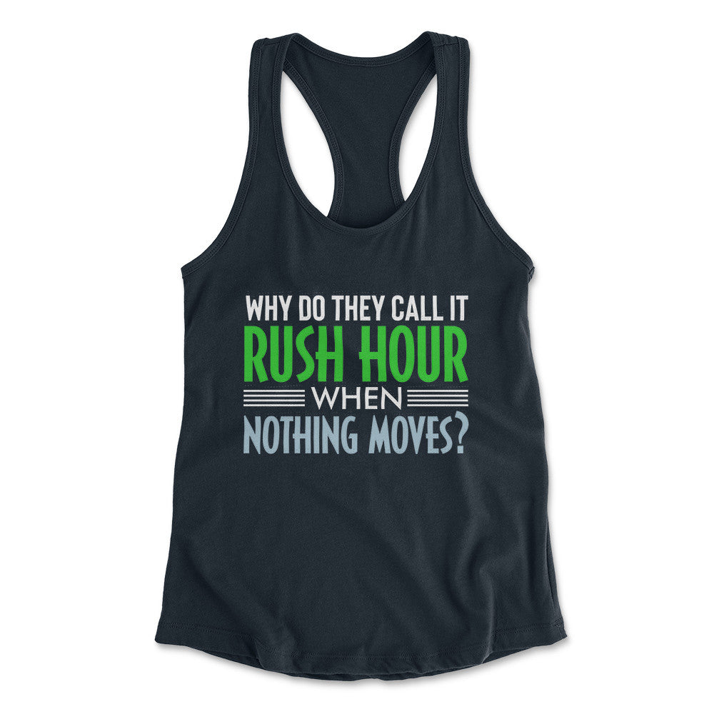 Why Do They Call It Rush Hour? Womens Racerback Tank in Midnight Navy color