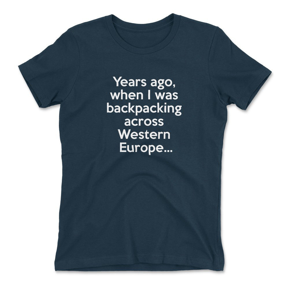 Years Ago, When I Was Backpacking Across Western Europe Womens T-Shirt in Midnight Navy color