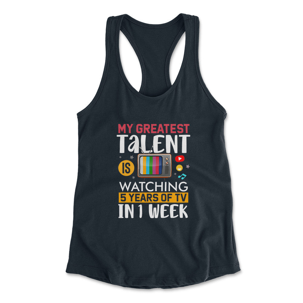 My Greatest Talent Is Watching 5 Years Of Tv In 1 Week Womens Racerback Tank in Midnight Navy color