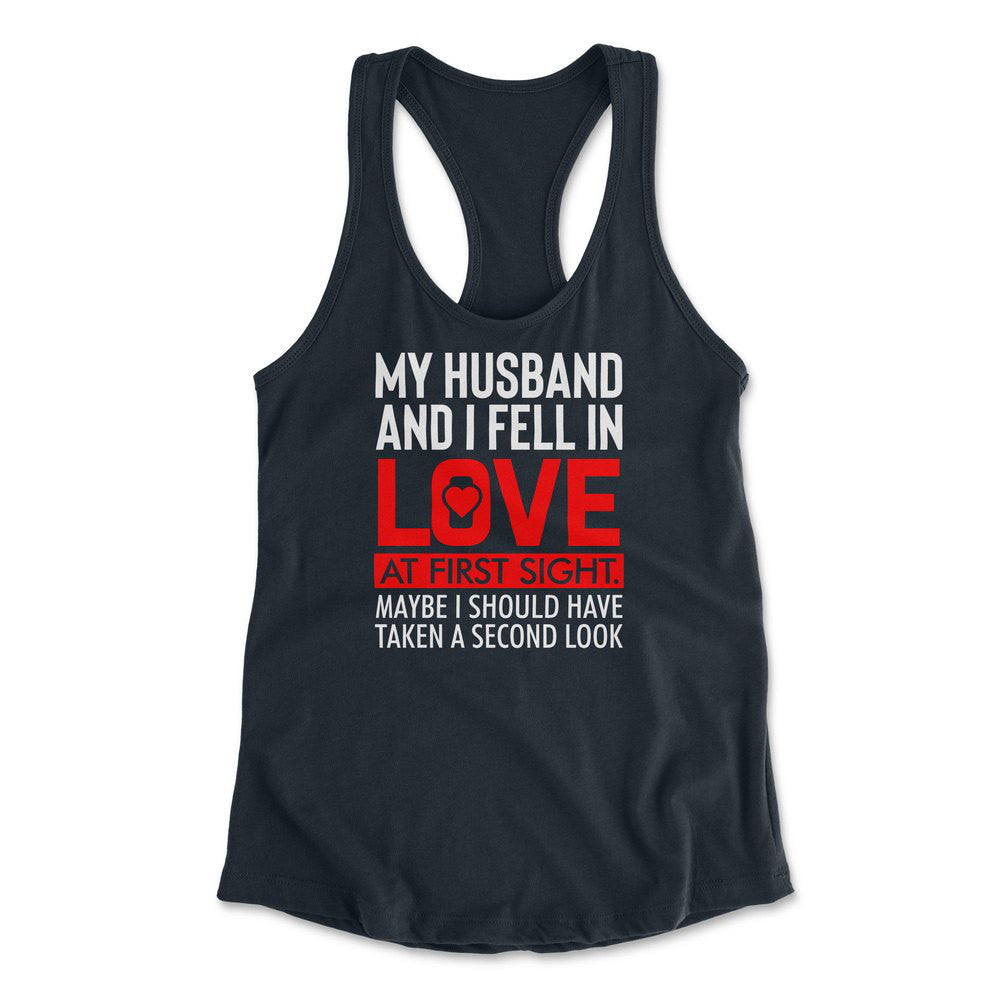 My Husband And I Fell In Love At First Sight. May Be I Should Have Taken A Second Look Womens Racerback Tank in Midnight Navy color