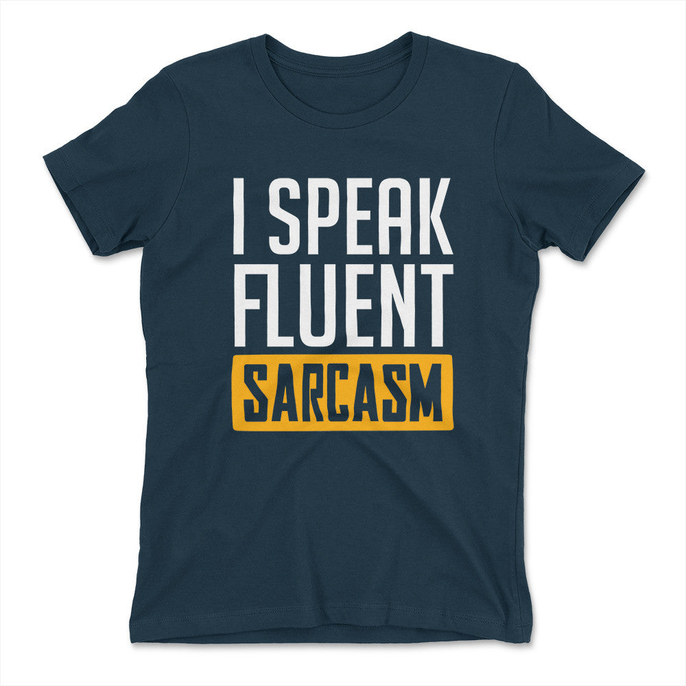 I Speak Fluent Sarcasm Womens T-Shirt in Midnight Navy color