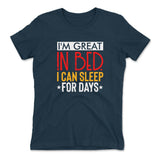 I'm Great In Bed, I Can Sleep For Days Womens T-Shirt in Midnight Navy color