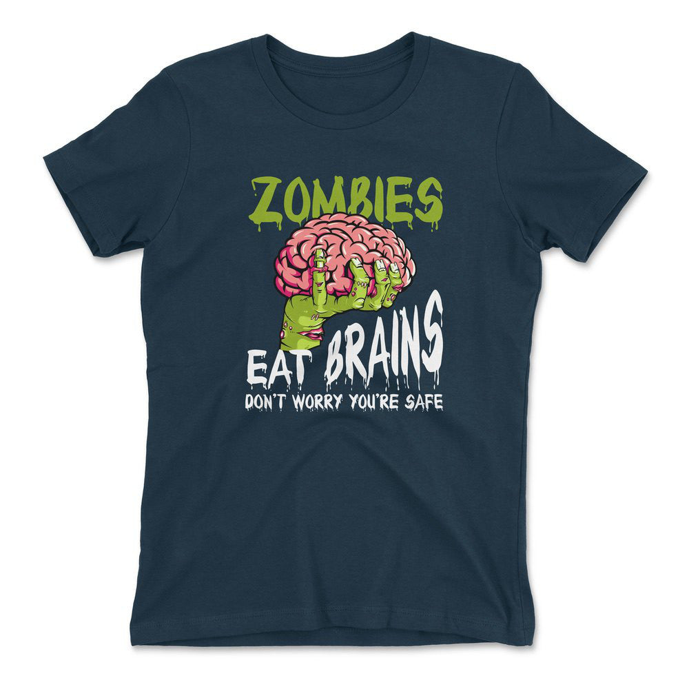 Zombies Eat Brains, Don't Worry You're Safe Womens T-Shirt in Midnight Navy color