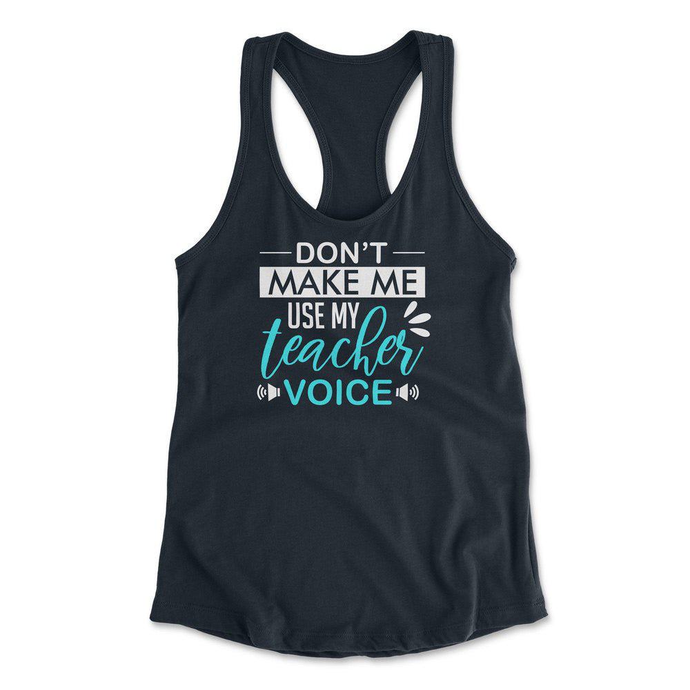 Don't Make Me Use My Teacher Voice Womens Racerback Tank in Midnight Navy color