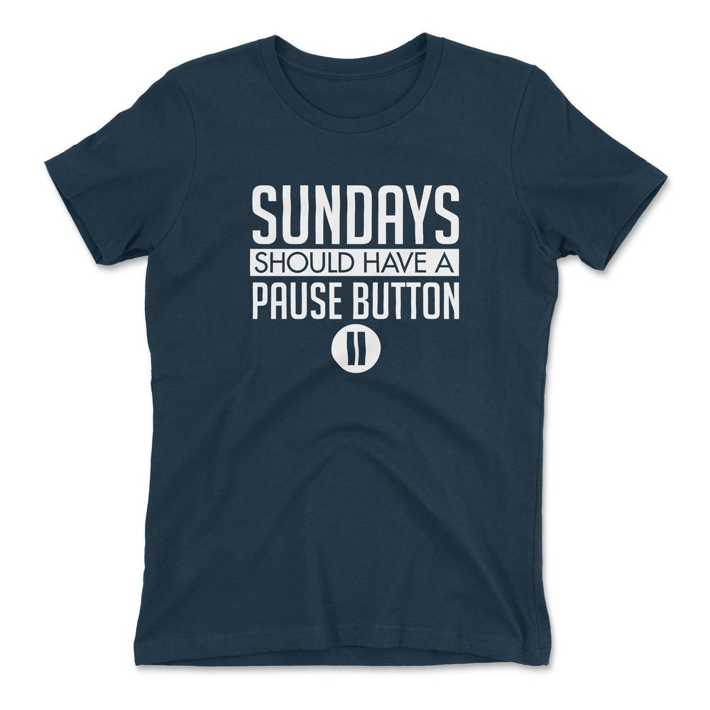 Sundays Should Have A Pause Button Womens T-Shirt in Midnight Navy color