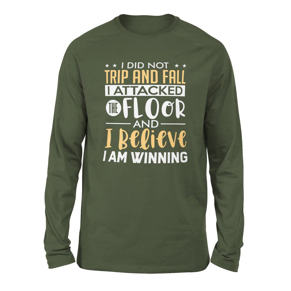 I Did Not Trip And Fall, I Attacked The Floor And I Believe I Am Winning Men/Unisex Drop Shoulder Sweatshirt in Military Green color