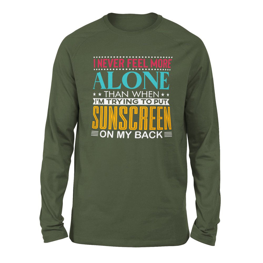 I Never Feel More Alone Than When I'm Trying To Put Sunscreen On My Back Men/Unisex Drop Shoulder Sweatshirt in Military Green color
